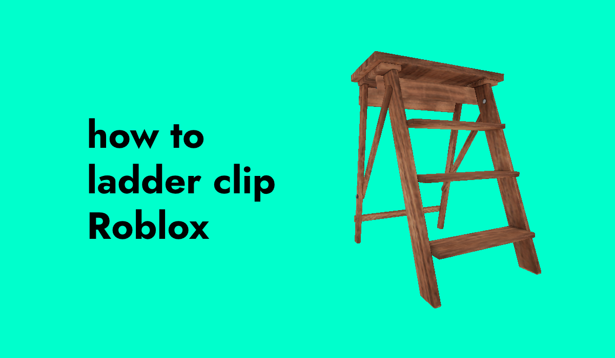 how to ladder clip roblox