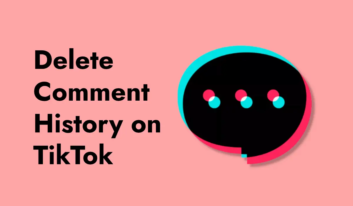 How to Delete Comment History on TikTok