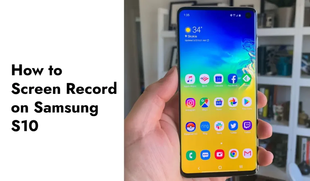 How to Screen Record on Samsung S10